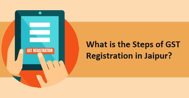 What is the Steps of GST Registration in Jaipur?